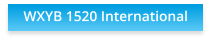 WXYB 1520 International