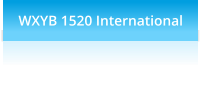 WXYB 1520 International