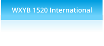 WXYB 1520 International